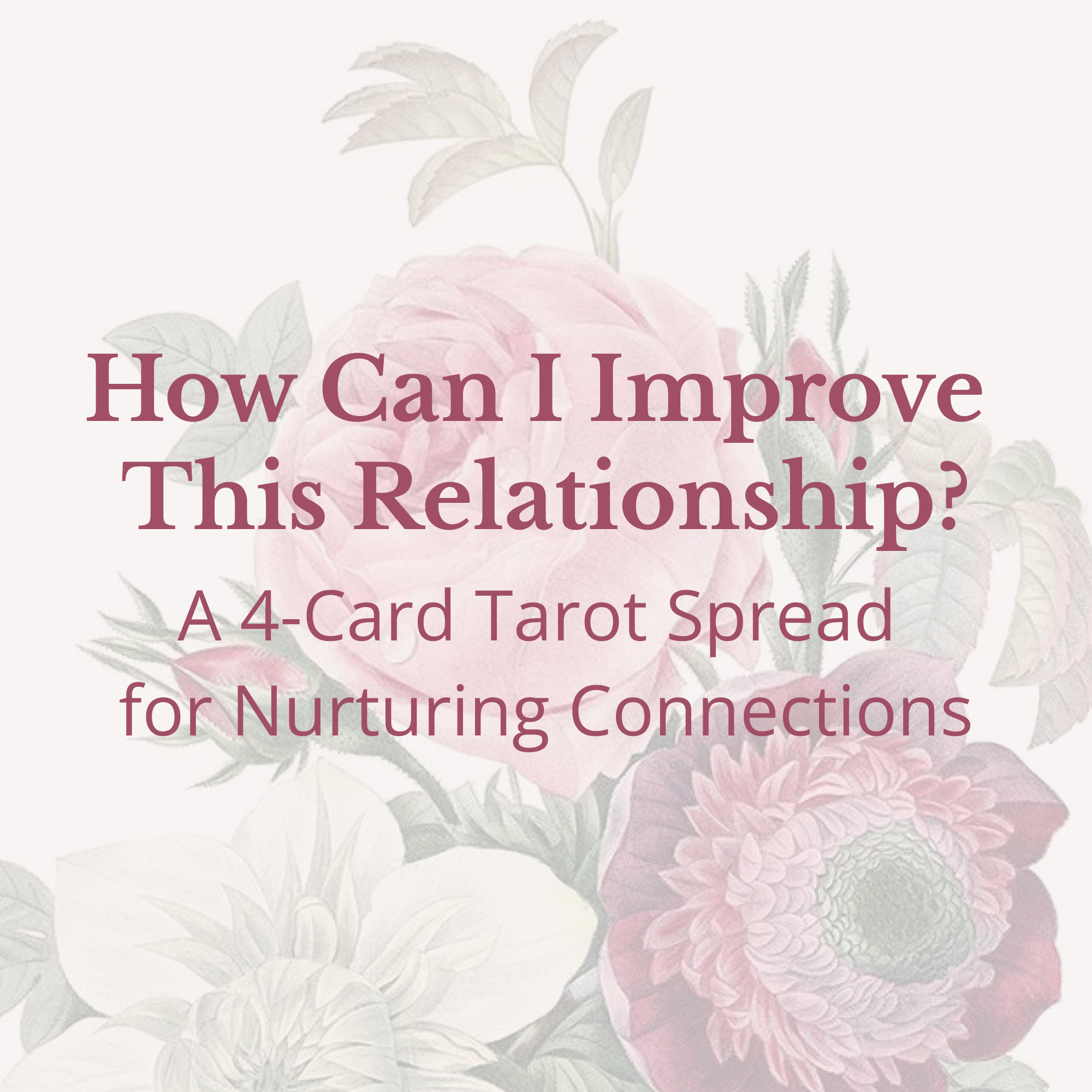How Can I Improve This Relationship? A 4-Card Tarot Spread