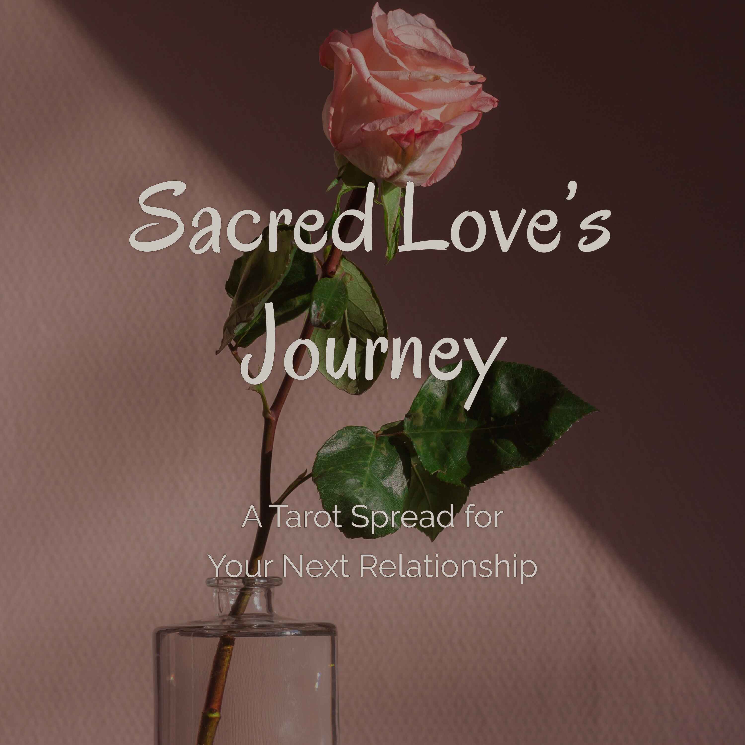 Sacred Love's Journey - A Tarot Spread for Your Next Relationship